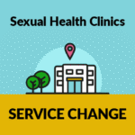 Sexual Health clinics - SERVICE CHANGE