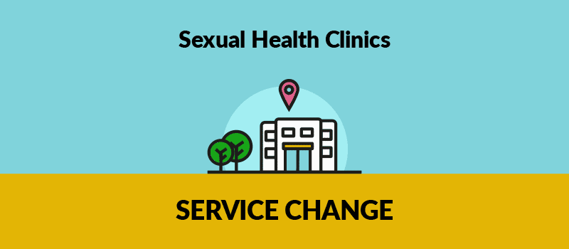 Sexual Health clinics - SERVICE CHANGE